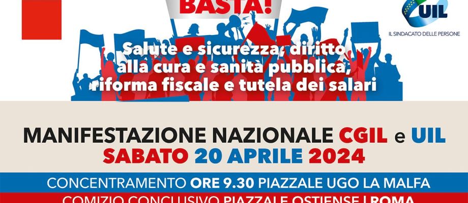 Manifestazione Nazionale UIL CGIL 20 aprile 2024